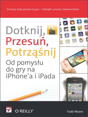 cover image of Dotknij, przesu?, potrz??nij. Od pomys?u do gry na iPhone'a i iPada